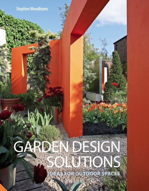 Garden Design Solutions : Ideas for Outdoor Spaces, Hardback Book