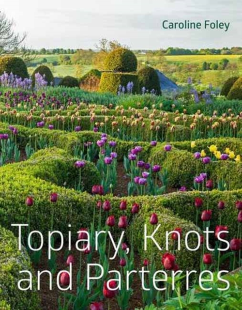 Topiary, Knots and Parterres, Hardback Book