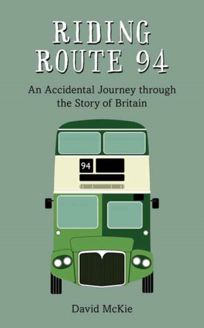 Riding Route 94 : An Accidental Journey through the Story of Britain, Paperback / softback Book