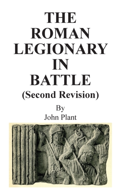 The Roman Legionary in Battle (Second Revision), Paperback / softback Book