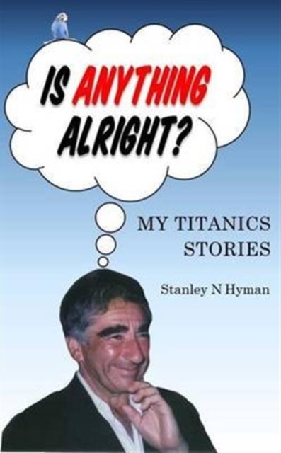 Is Anything Alright? : My Titanics Story, Paperback / softback Book