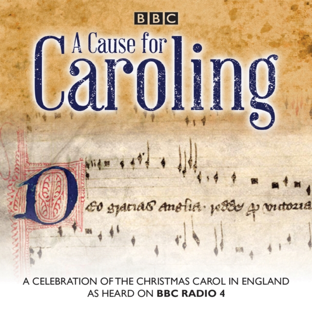 A Cause for Caroling : A celebration of the Christmas carol in Britain, eAudiobook MP3 eaudioBook