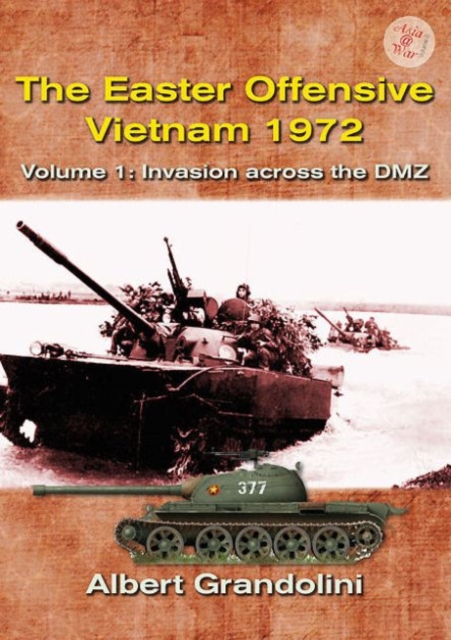 The Easter Offensive - Vietnam 1972 Voume 1 : Volume 1: Invasion Across the DMZ, Paperback / softback Book