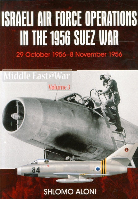 Israeli Air Force Operations in the 1956 Suez War : 29 October-8 November 1956, Paperback / softback Book