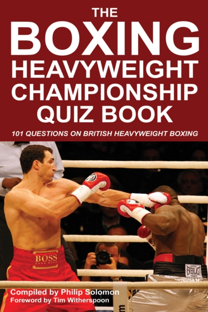The Boxing Heavyweight Championship Quiz Book : 101 Questions on British Heavyweight Boxing, EPUB eBook