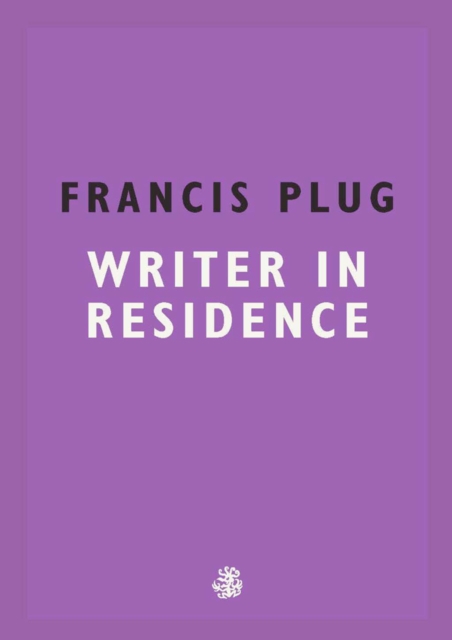 Francis Plug: Writer In Residence, Paperback / softback Book
