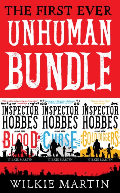 First Ever Unhuman Bundle : (Unhuman I, II and III) Comedy Crime Fantasy Collection - Inspector Hobbes and the Blood, Inspector Hobbes and the Curse, Inspector Hobbes and the Gold Diggers, EPUB eBook