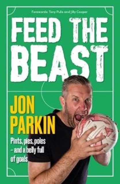 Feed The Beast : Pints, pies, poles - and a belly full of goals, Hardback Book