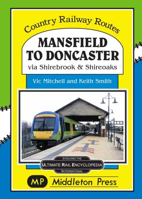 Mansfield to Doncaster : via Shirebrook and Shireoakes, Hardback Book