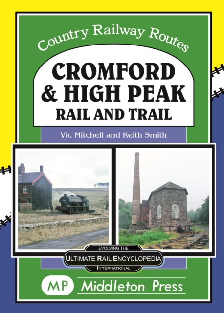 Cromford And High Peak. : by Rail and Trail, Hardback Book
