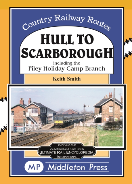 Hull To Scarborough. : including the Bridlington Harbour Branch, Hardback Book