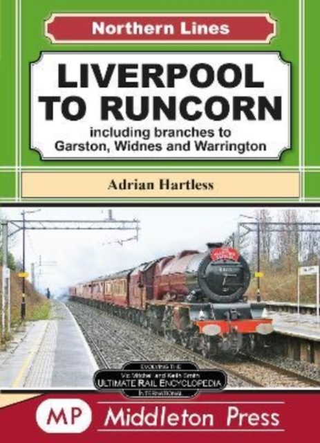 Liverpool To Runcorn : including branches to Garston, Widnes and Warrington., Hardback Book