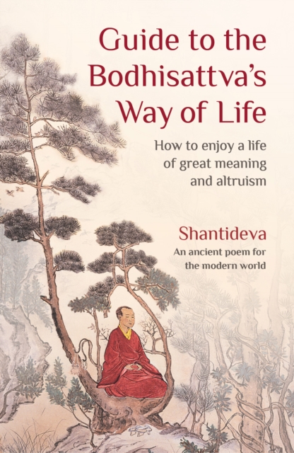 Guide to the Bodhisattva's Way of Life : How to Enjoy a Life of Great Meaning and Altruism, Paperback / softback Book