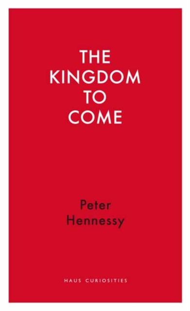 The Kingdom to Come : Thoughts on the Union before and after the Scottish Independence Referendum, Paperback / softback Book