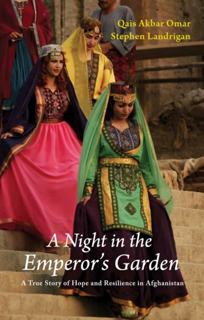 A Night in the Emperor's Garden : A True Story of Hope and Resilience in Afghanistan, EPUB eBook