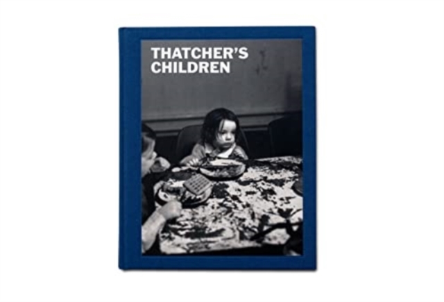 Thatcher's Children, Hardback Book