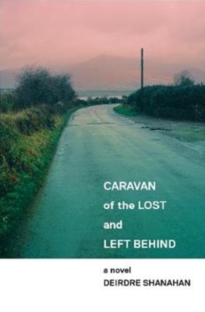 Caravan of The Lost and Left Behind, Hardback Book