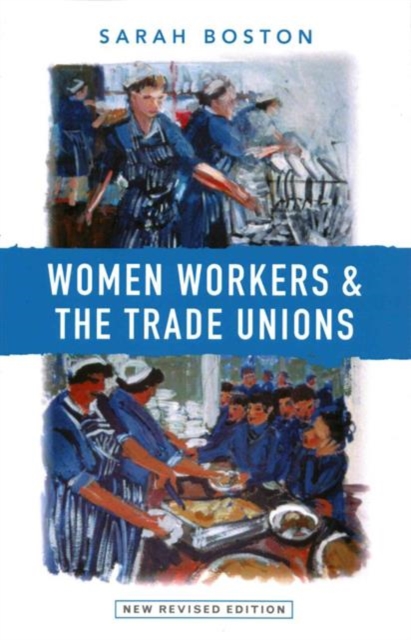 Women Workers and the Trade Unions, Paperback / softback Book