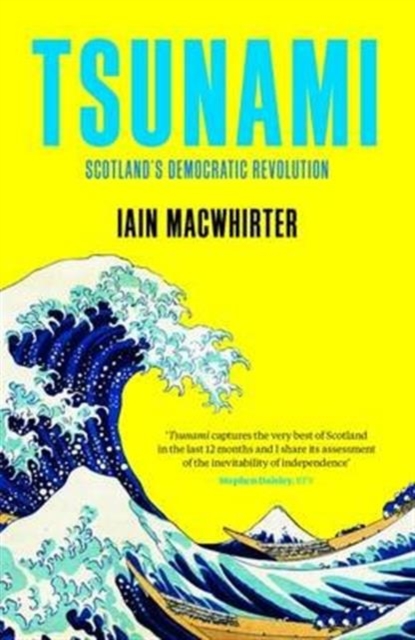 Tsunami : Scotland's Democratic Revolution, Paperback Book