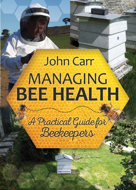 Managing Bee Health: A Practical Guide for Beekeepers, Paperback / softback Book