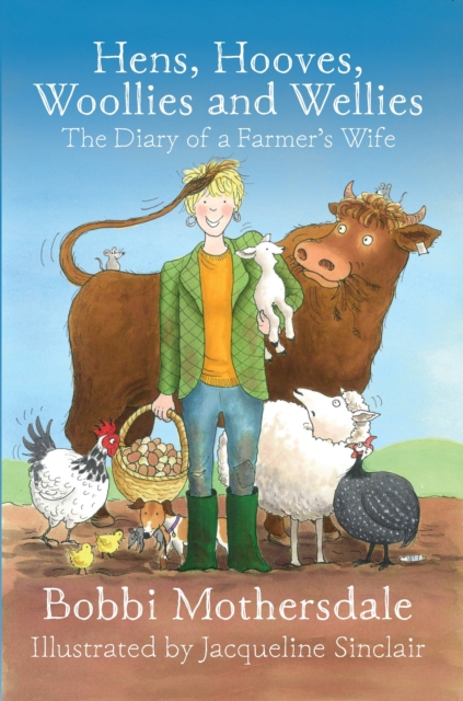 Hens, Hooves, Woollies and Wellies : The Diary of a Farmer's Wife, Paperback / softback Book