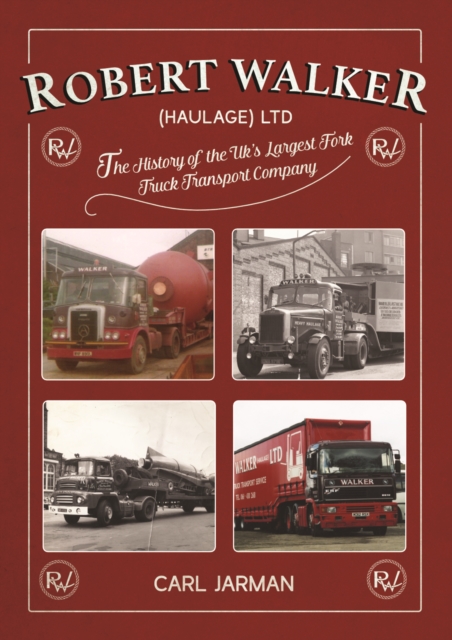Robert Walker Haulage Ltd: The History of the UK's Largest Fork Truck Transport Company, EPUB eBook