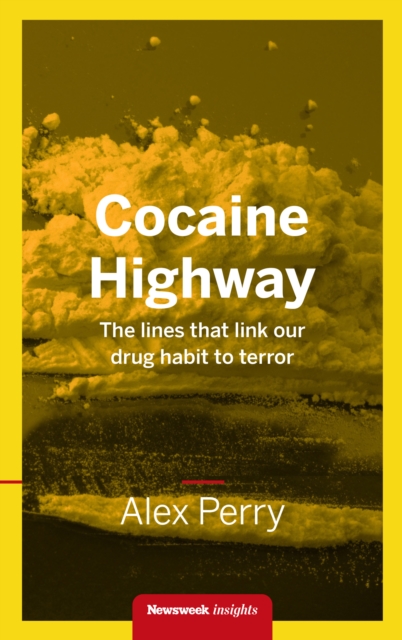 Cocaine Highway : The lines that link our drug habit to terror, EPUB eBook