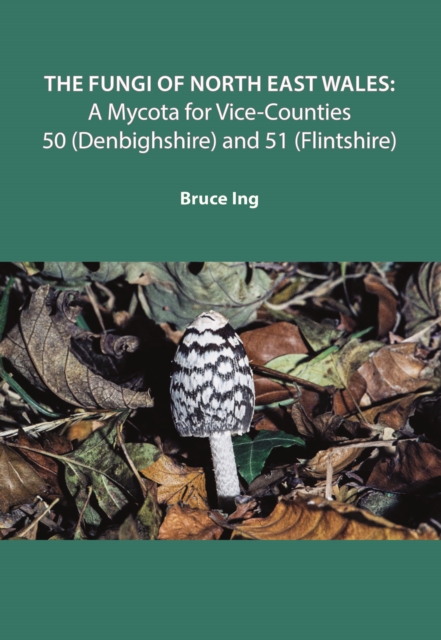 The Fungi of North East Wales, PDF eBook