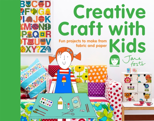 Creative Craft with Kids : 15 fun projects to make from fabric and paper, EPUB eBook