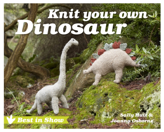 Best in Show: Knit Your Own Dinosaur, Hardback Book