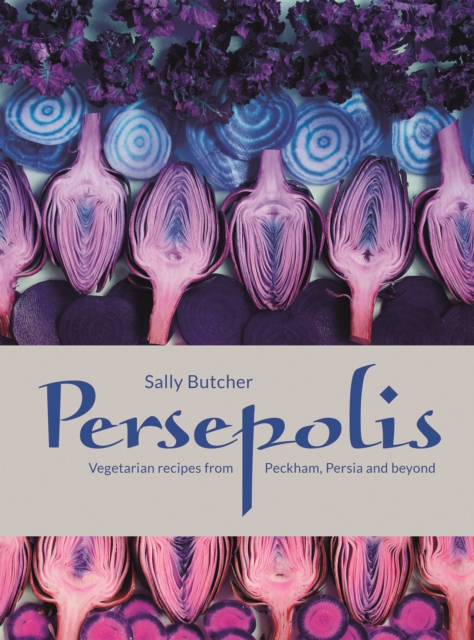 Persepolis : Vegetarian Recipes from Peckham, Persia and beyond, Hardback Book