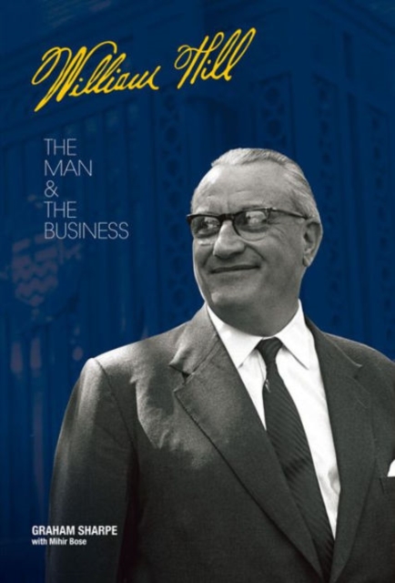 William Hill : The Man & the Business, Paperback / softback Book