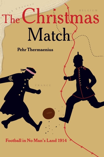 The Christmas Match : Football in No Man's Land 1914, PDF eBook