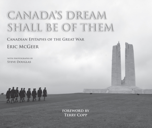 Canada's Dream Shall Be Of Them : Canadian Epitaphs of the Great War, Hardback Book