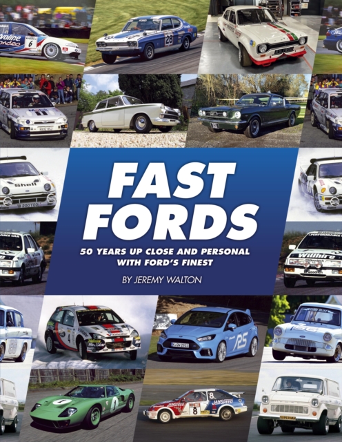 Fast Fords : 50 Years Up Close and Personal with Ford's Finest, Hardback Book