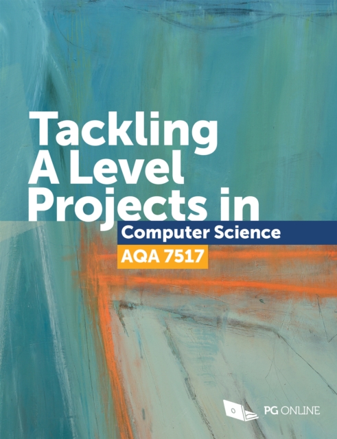Tackling A Level projects in Computer Science AQA 7517, PDF eBook