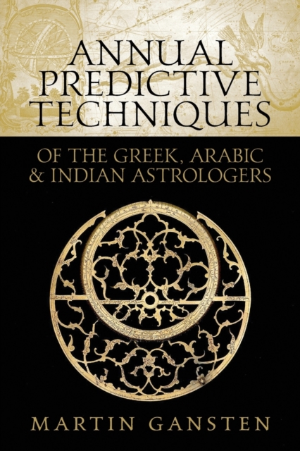 Annual Predictive Techniques of the Greek, Arabic and Indian Astrologers, Paperback / softback Book