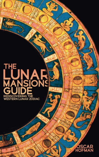 The Lunar Mansions Guide : Rediscovering the Western Lunar Zodiac, EPUB eBook