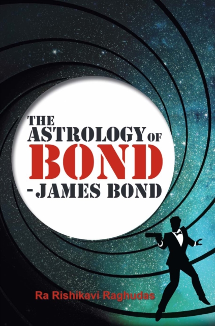 The Astrology of Bond - James Bond : DELUXE COLOUR EDITION, Hardback Book