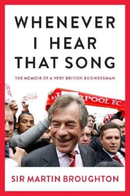 Whenever I Hear That Song : The memoir of a very British businessman, Hardback Book