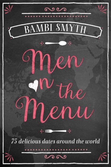 Men on the Menu : 75 Delicious Dates Around the World, EPUB eBook