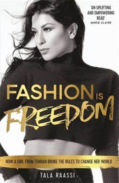 Fashion Is Freedom : How a Girl from Tehran Broke the Rules to Change her World, Paperback / softback Book