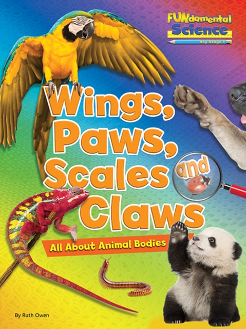 Wings, Paws, Scales and Claws : All About Animal Bodies, Paperback / softback Book
