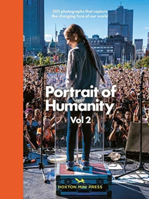 Portrait Of Humanity Vol 2 : 200 photographs that capture the changing face of our world, Hardback Book