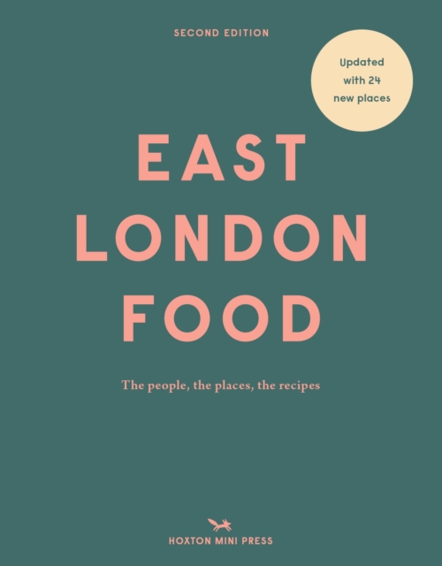East London Food (second Edition) : The people, the places, the recipes, Hardback Book