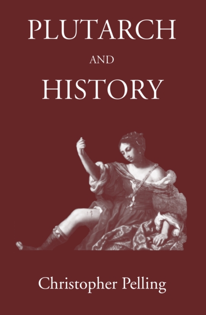 Plutarch and History : Eighteen Studies, PDF eBook