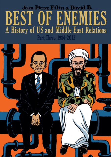 Best of Enemies: A History of US and Middle East Relations : Part Three: 1984-2013, Hardback Book