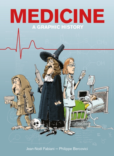 Medicine : A Graphic History, Paperback / softback Book