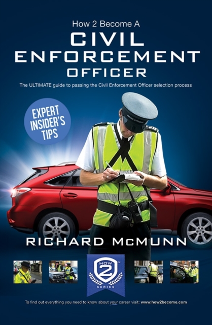 How to Become a Traffic Warden (Civil Enforcement Officer): The Ultimate Guide to Becoming a Traffic Warden : 1, Paperback / softback Book