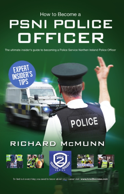 How To Become A PSNI Police Officer - The ULTIMATE Guide to Passing the Police Service Northern Ireland Selection process (NEW Core Competencies) : 1 (How2Become), EPUB eBook